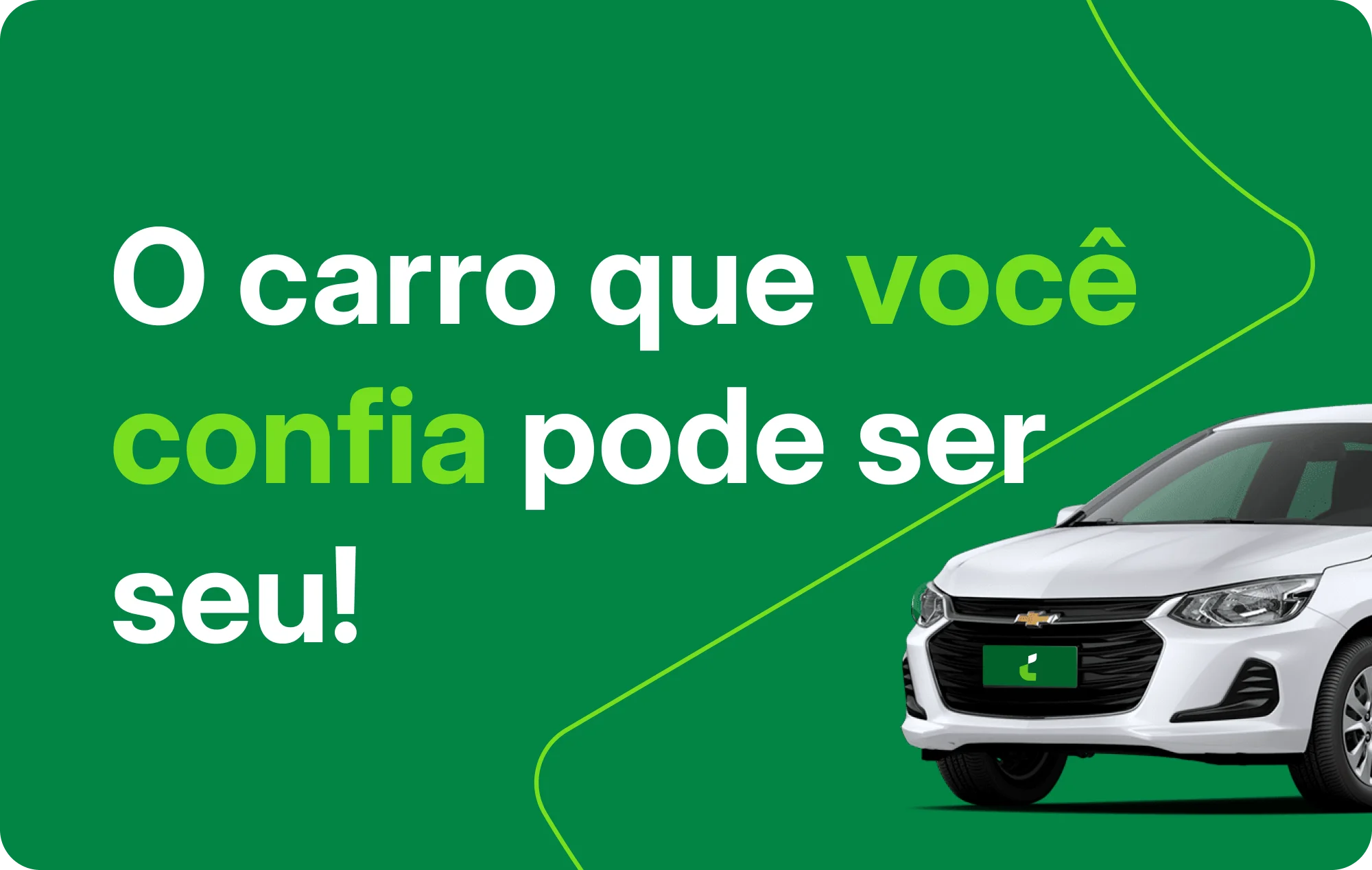 O carro que você confia pode ser seu!